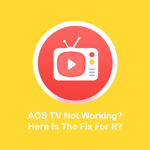 AOS TV Not Working? Here Is The Fix For It?