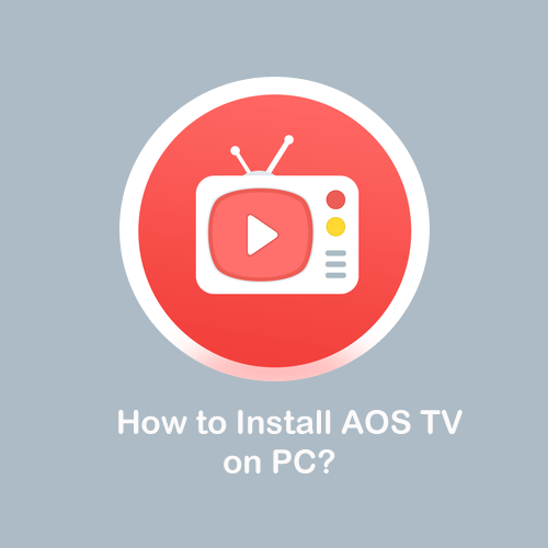 How to Install AOS TV on PC?