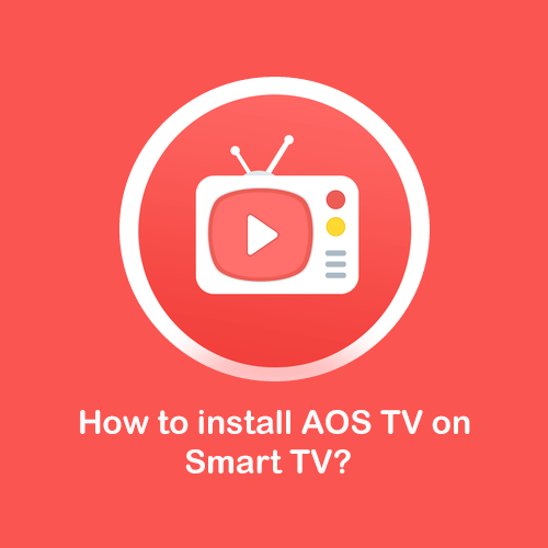 Aos TV for Smart TV – Download AOS TV APK on Smart Television